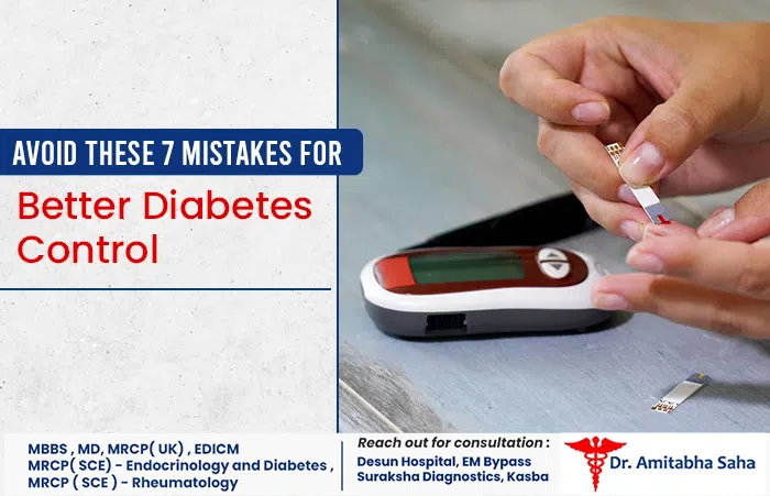 Avoid These 7 Mistakes For Better Diabetes Control | diabetes doctor in Kolkata